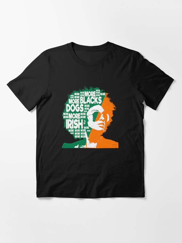 Black History Shirts, More Blacks More Dogs More Irish Anti-Racism.#1