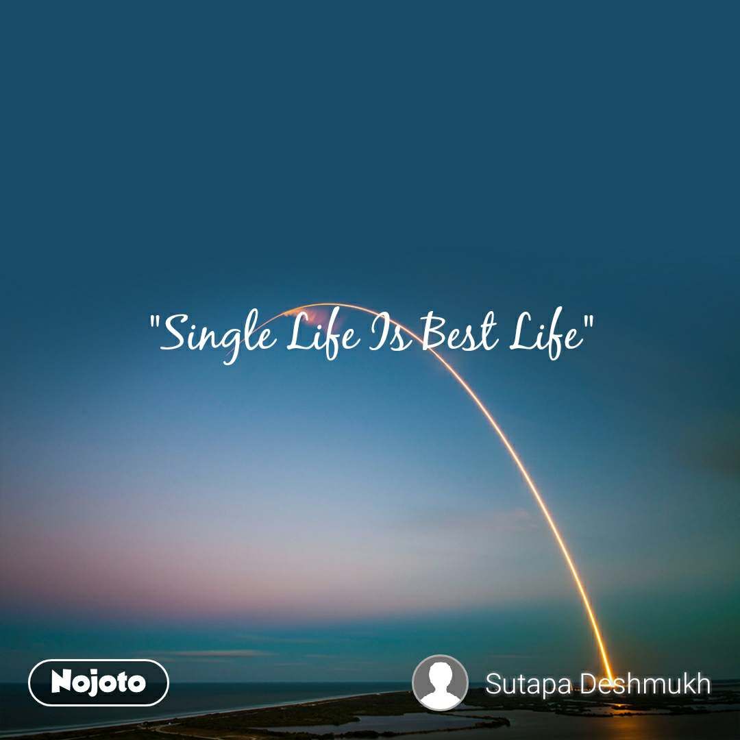 single life is best dp