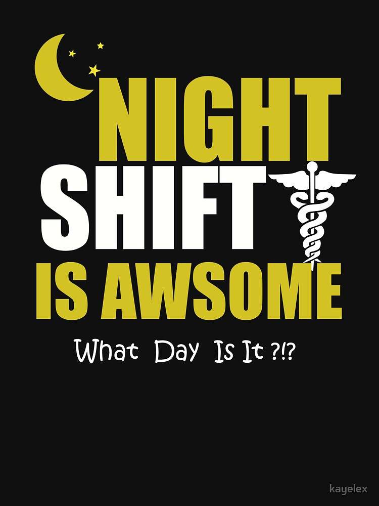 Night Shift T-Shirts for Sale