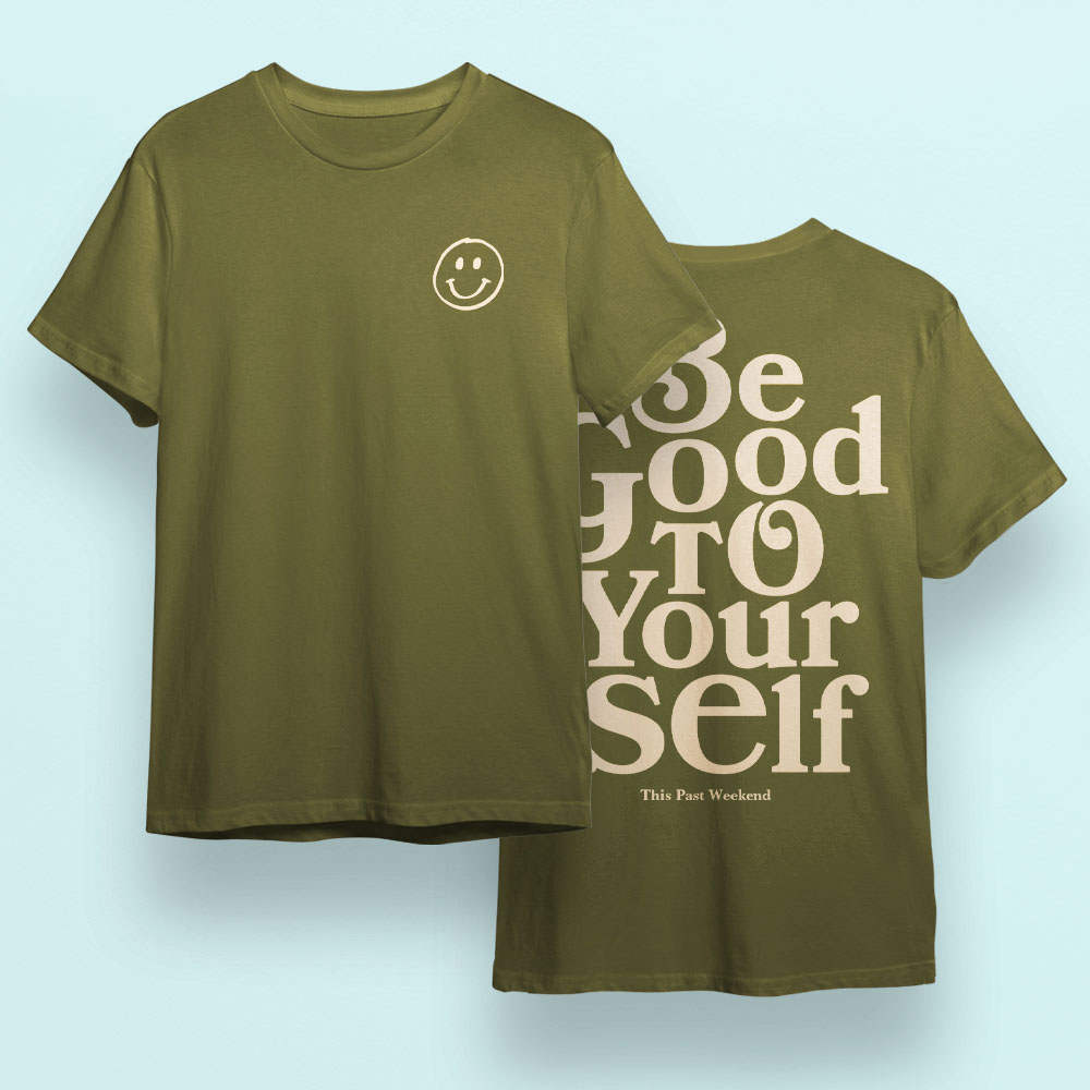 Breathable Soft Be Good To Yourself Moss Green T-shirt For Men And Women