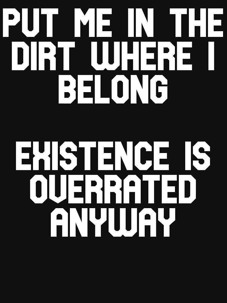 EXISTENCE IS OVER RATED ANYWAY Pullover Hoodie