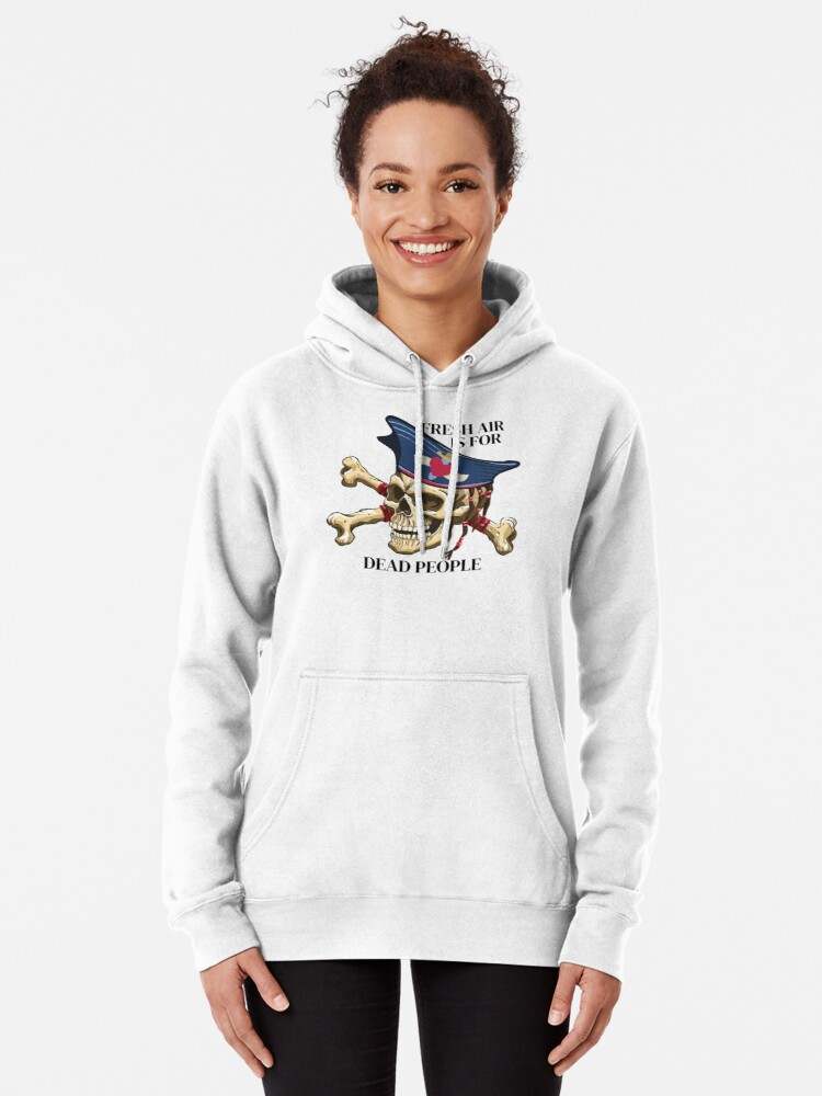 Fresh Air Is For Dead People Hoodie, Fresh Air Is For Dead People lclasi Pullover Hoodie