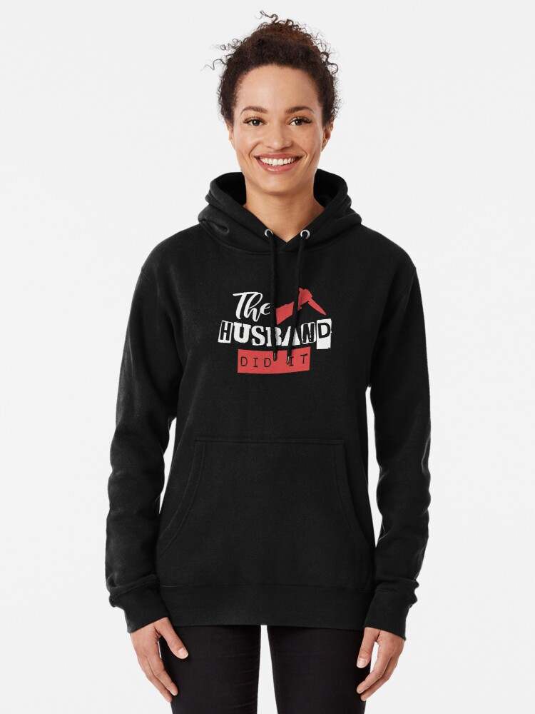 The Husband Did It Hoodie, The Husband Did It With Knife Hoodie
