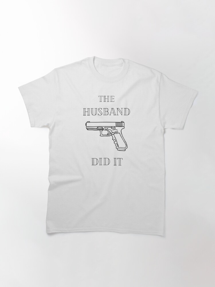 True Crime Fan The Husband Did It Classic T-Shirt, Morbid Podcast Shirt#1