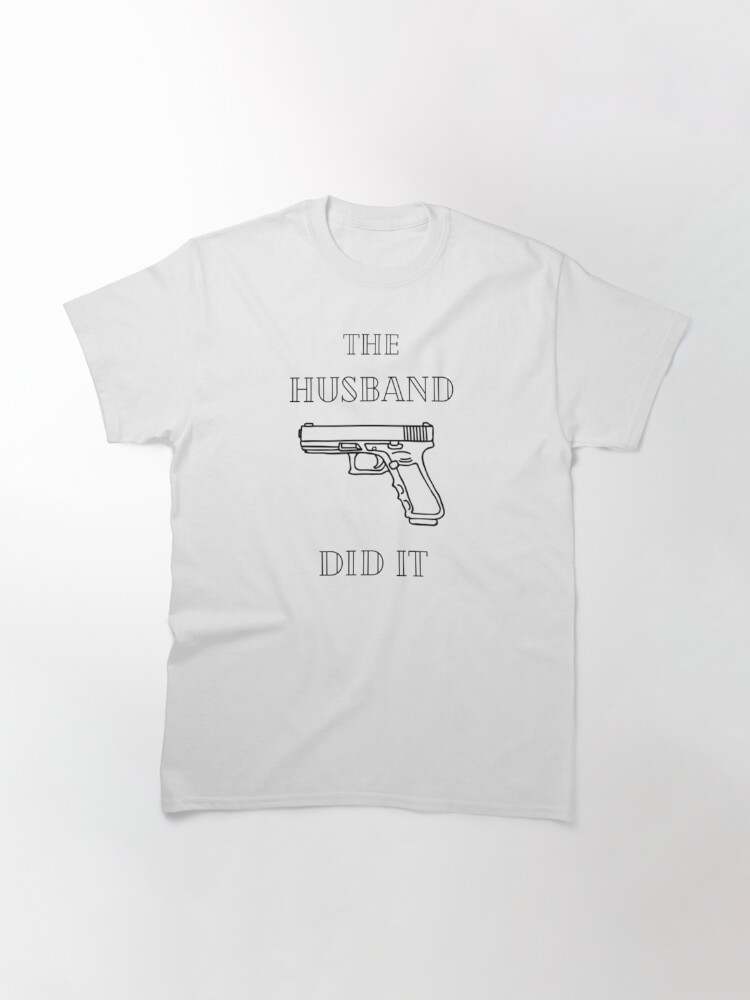 True Crime Fan The Husband Did It Classic T-Shirt, Morbid Podcast Shirt