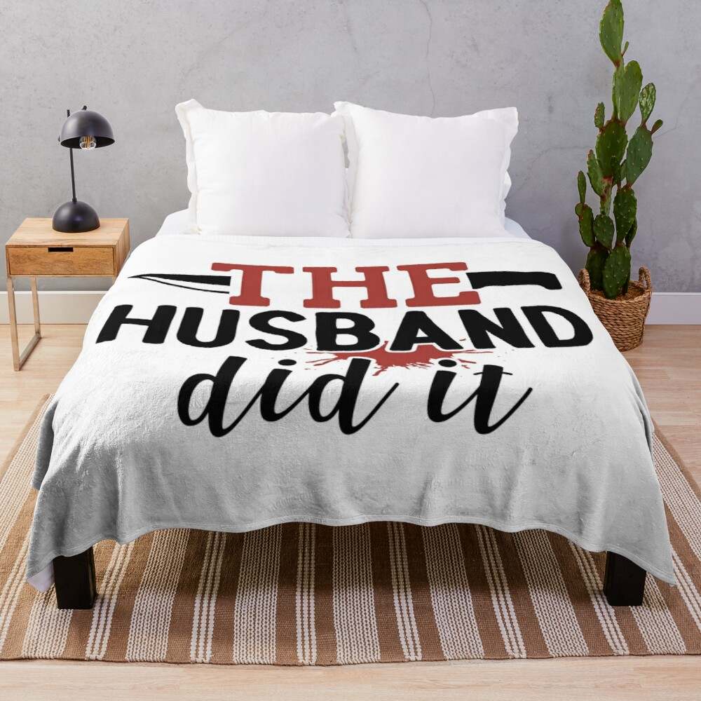 The Husband Did It Blanket, The Husband Did It Quote Classic Blanket