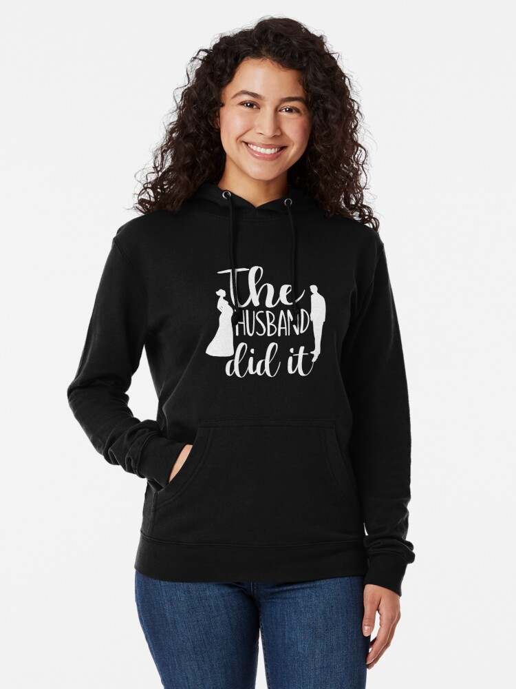 The Husband Did It Hoodie, The Husband Did It Essential Hoodie