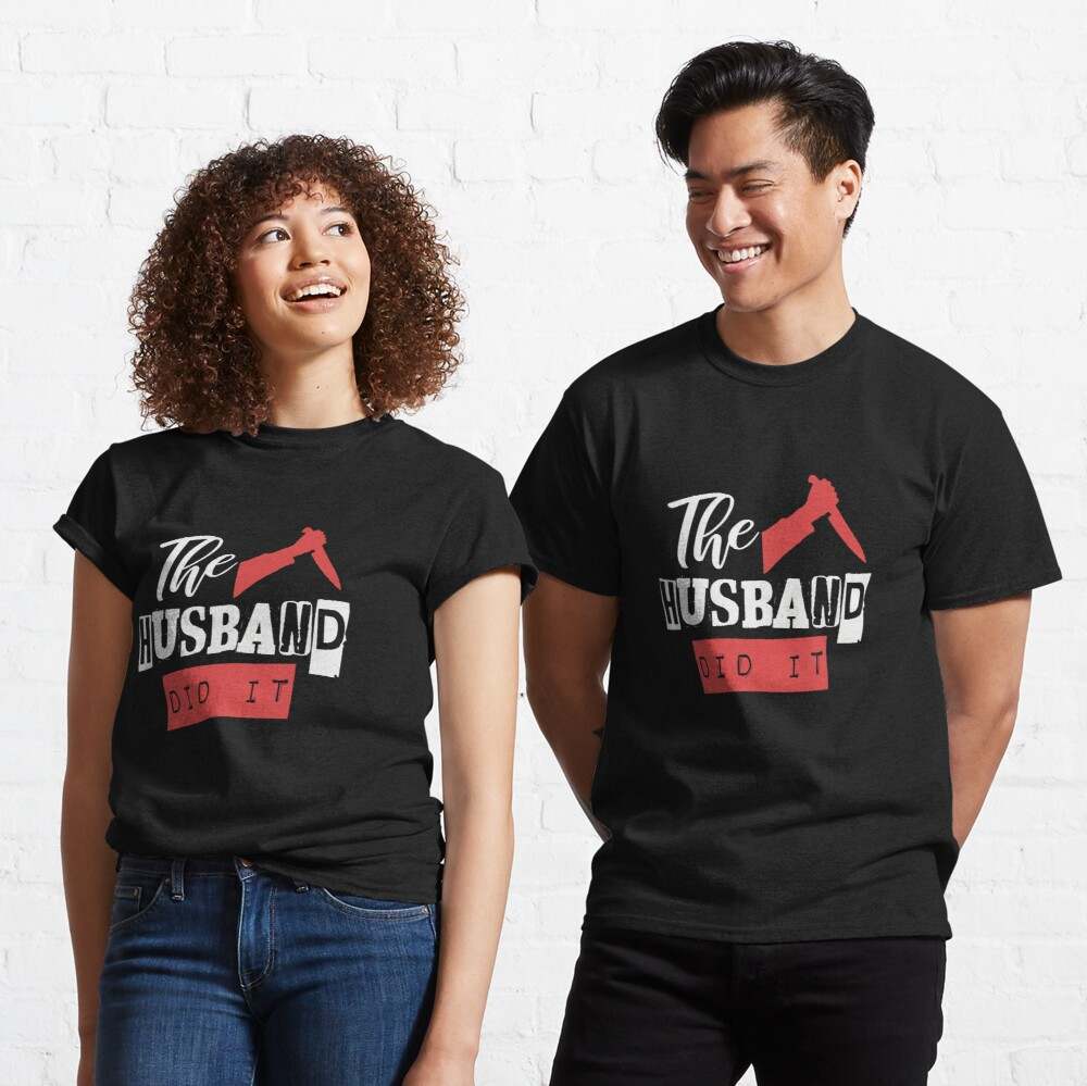 The Husband Did It T-shirt, The Husband Did It True Crime Gift