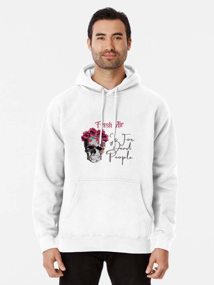 Fresh Air Is For Dead People Hoodie, Morbid Fresh Air Is For Dead People Classical Hoodie
