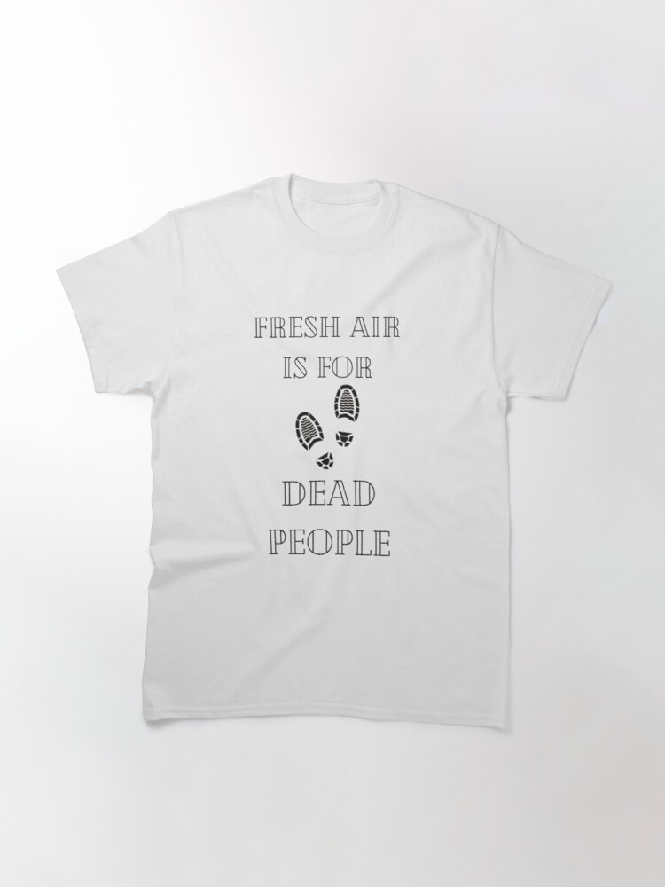 Fresh Air Is For Dead People T-shirt, True Crime Fan Fresh Air Classic T-Shirt#3