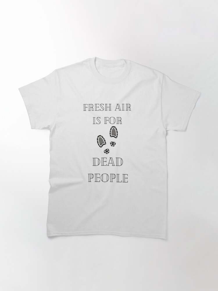 Fresh Air Is For Dead People T-shirt, True Crime Fan Fresh Air Classic T-Shirt#3