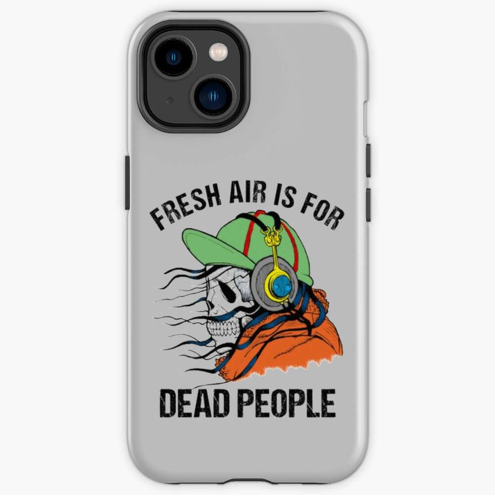Morbid Podcast IPhone Case, Fresh Air Is For Dead People IPhone Case