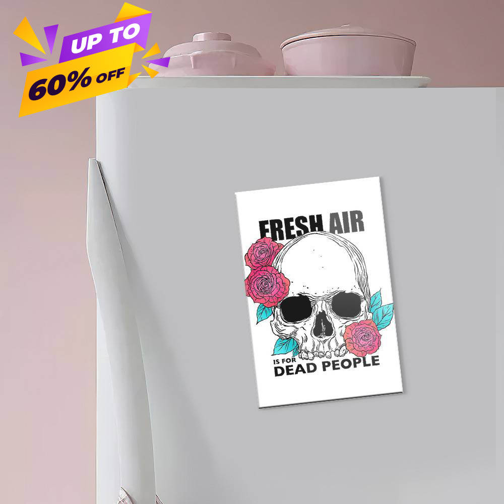Morbid Podcast Fridge Magnet Fresh Air is for Dead People Fridge Magnet