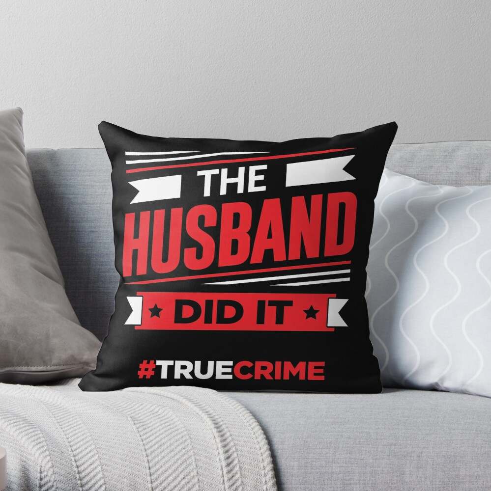 The Husband Did It Pillow, The Husband Did it True Crime Pillow