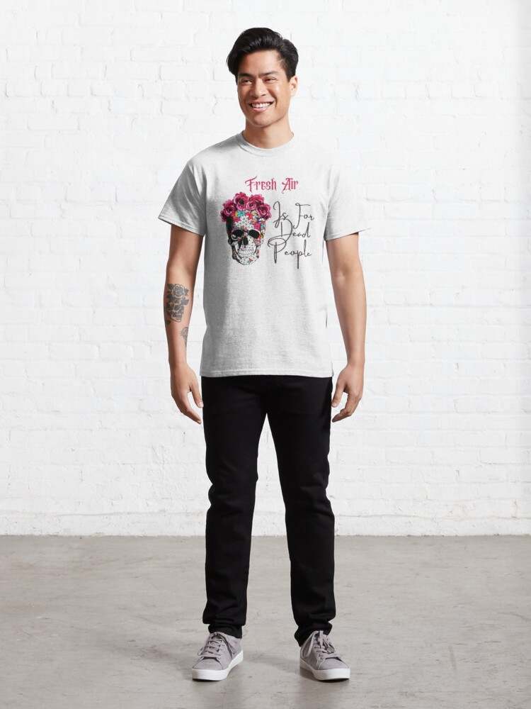 Fresh Air Is For Dead People T-shirt, Morbid Fresh Air Is For Dead People Unique T-Shirt