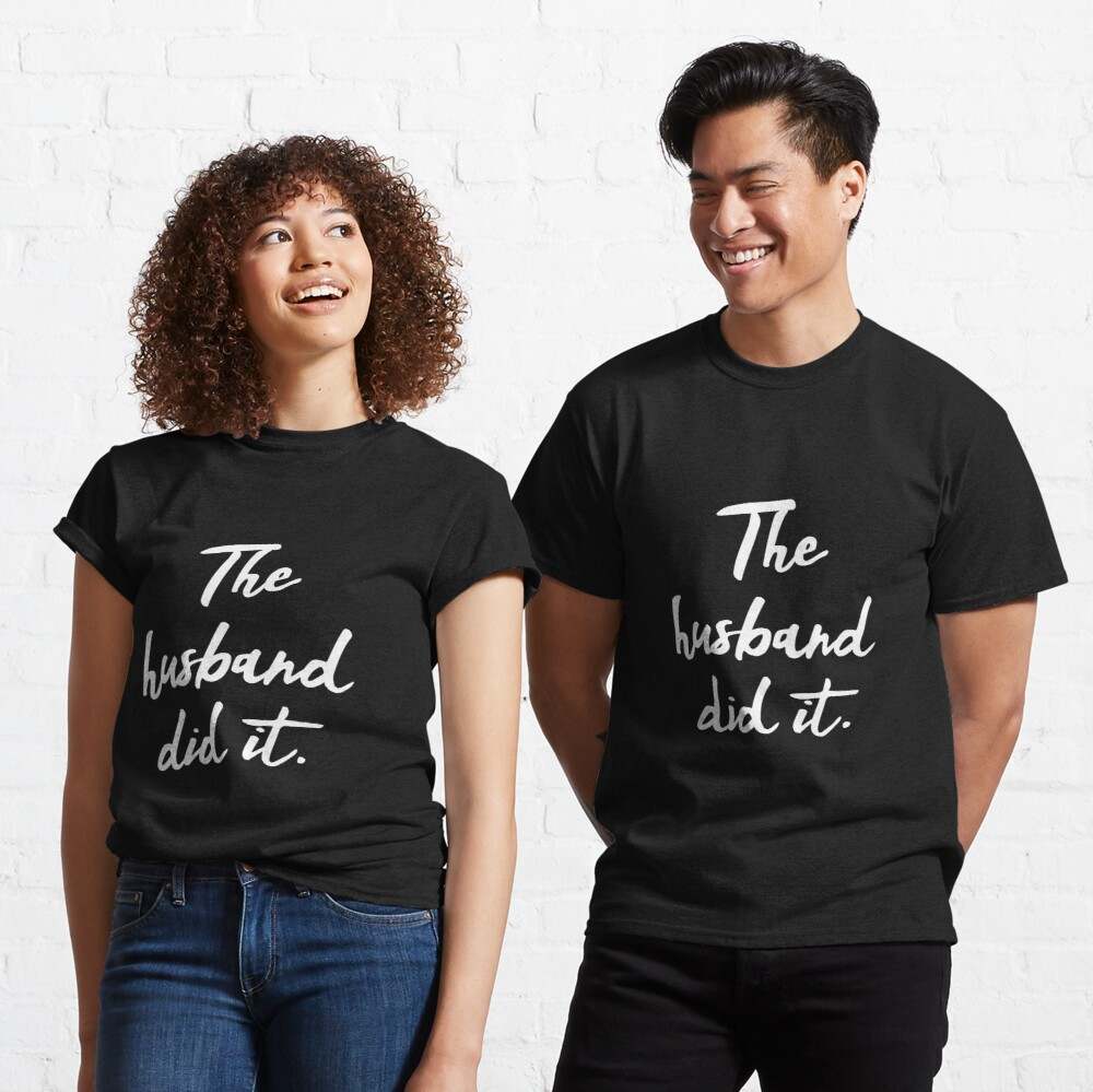 The Husband Did It T-shirt, The Husband Did It White Logo T-Shirt