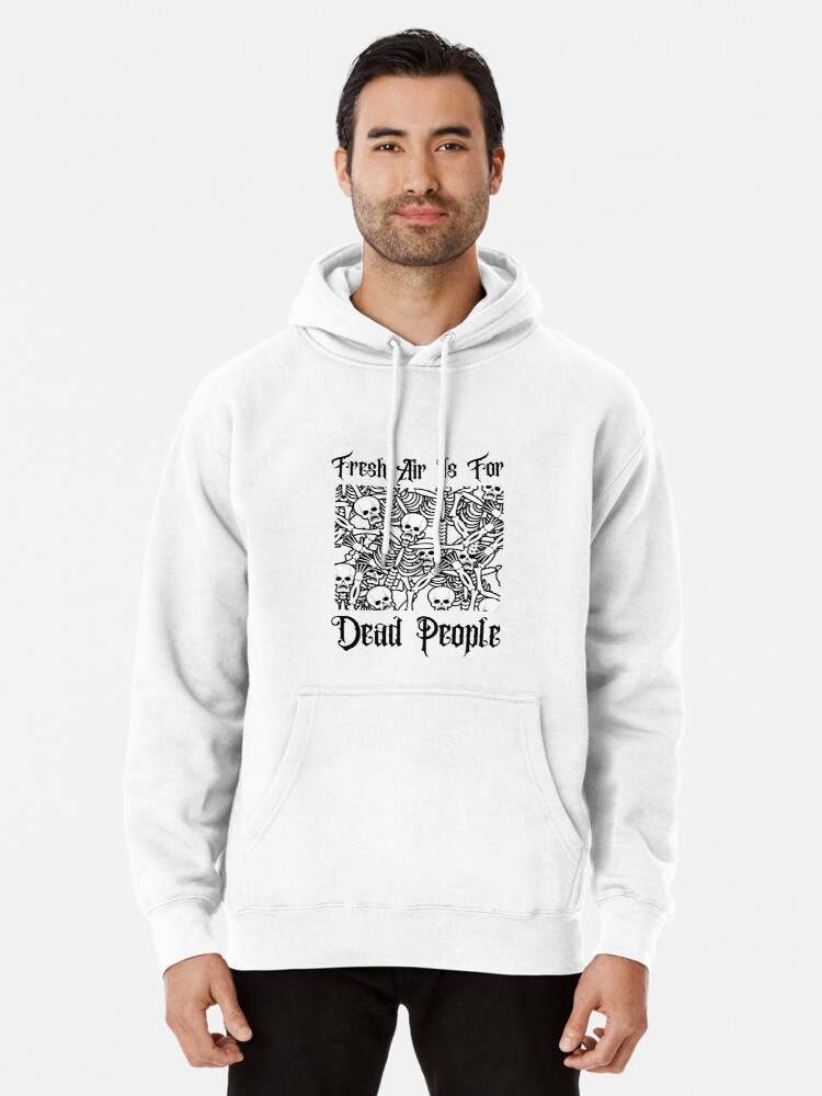 Fresh Air Is For Dead People Hoodie, Unique Fresh Air Is For Dead People Classical Hoodie