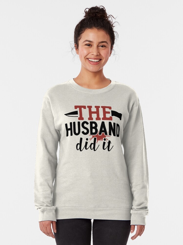 The Husband Did It Hoodie, The Husband Did It Funny Crime Sweatshirt#1
