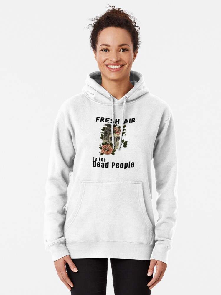 Fresh Air Is For Dead People Hoodie, Essential Morbid Fresh Air Is For Dead People Hoodies