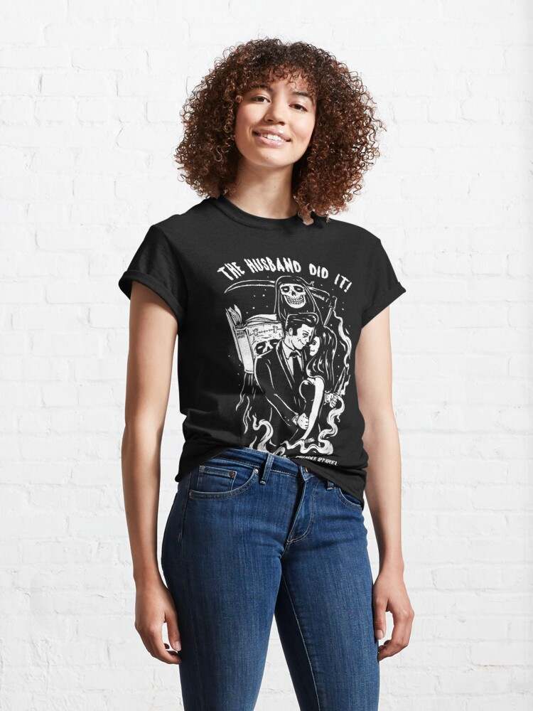The Husband Did It T-shirt, The Husband Did It True Crime For Murderinos Classic T-Shirt#1