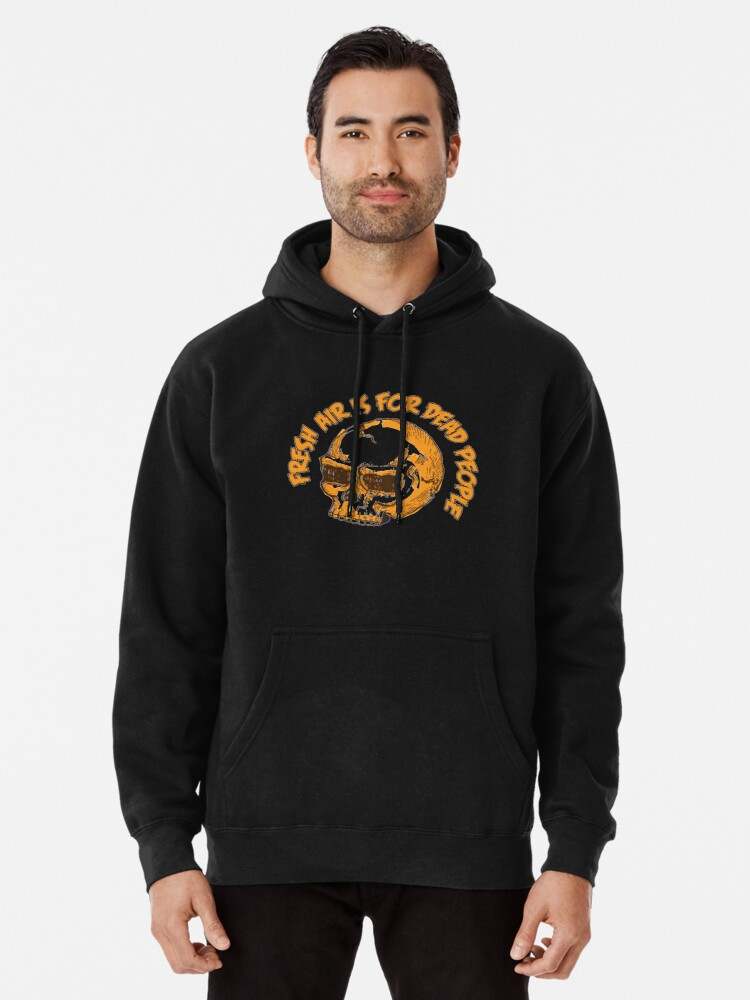 Fresh Air Is For Dead People Hoodie, Fresh Air Is For Dead People Oranges Pullover Hoodies