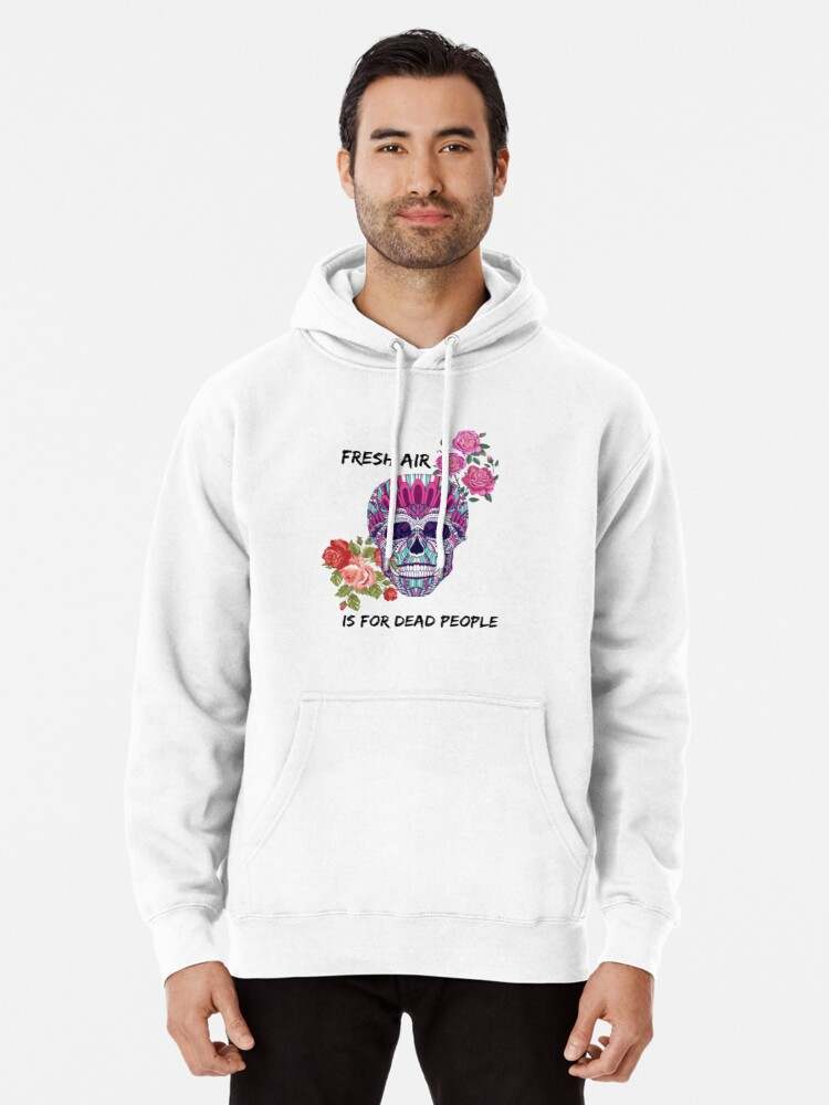 Fresh Air Is For Dead People Hoodie, Morbid Fresh Air Is For Dead People Colorful Pullover Hoodie