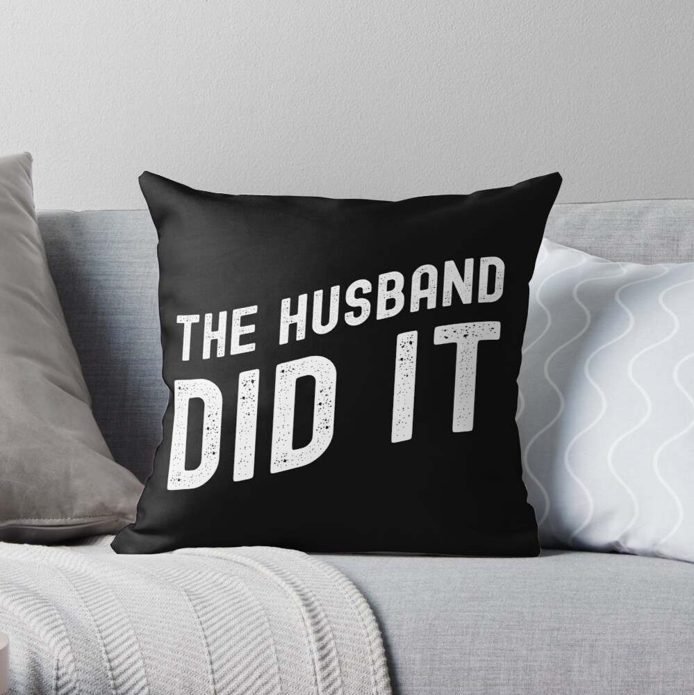 The Husband Did It Pillow, The Husband Did It White Logo Pillow