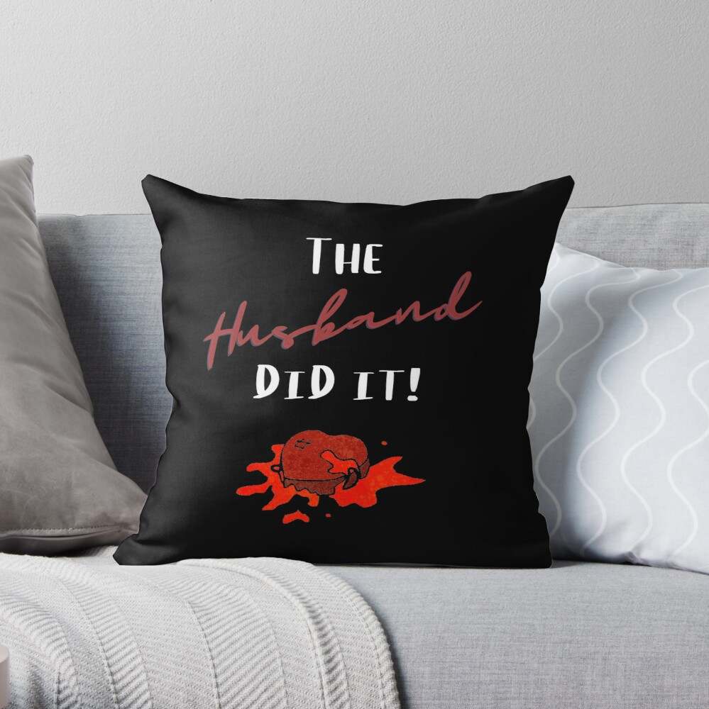 The Husband Did It Pillow, The Husband Did It Bleeding Heart Pillow