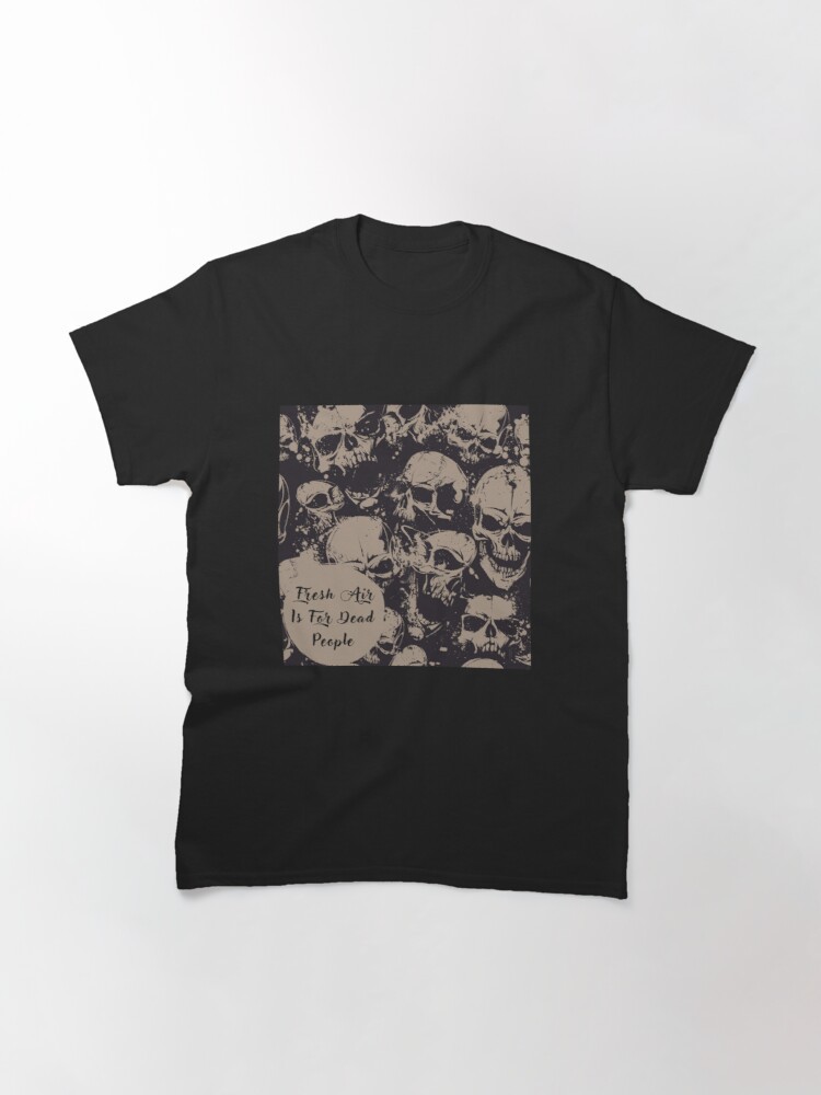 Fresh Air Is For Dead People T-shirt, Morbid Fresh Air Is For Dead People Essential T-Shirt#3