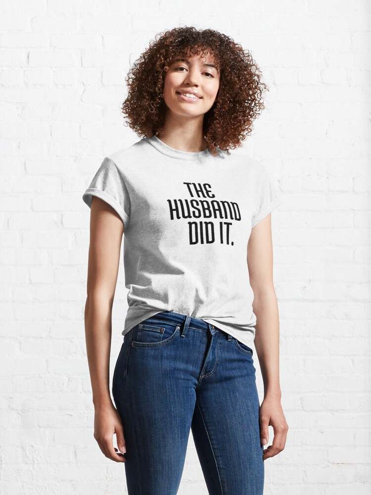 The Husband Did It T-shirt, The Husband Did It Logo Classic T-Shirts#1