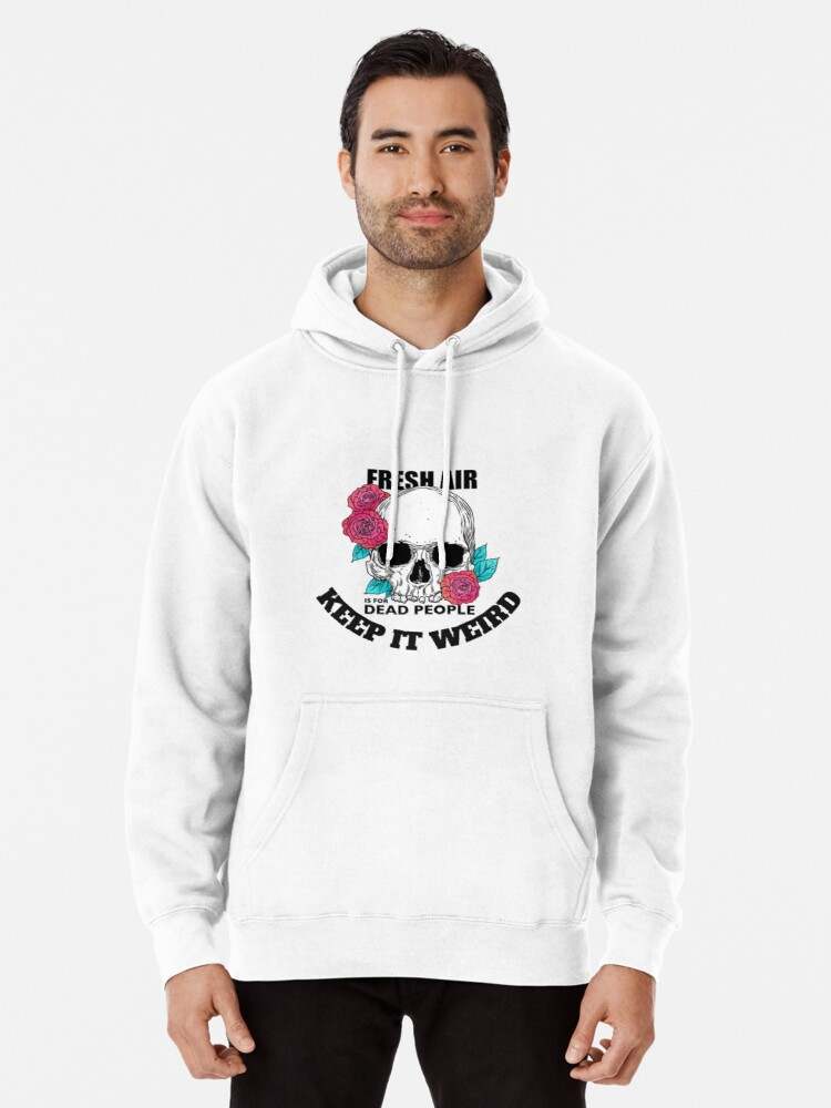 Fresh Air Is For Dead People Hoodie, Morbid Fresh Air Is For Dead People Roses Pullover Hoodie