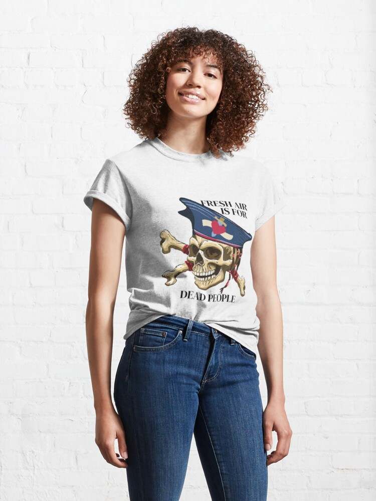 Fresh Air Is For Dead People T-shirt, Fresh Air Is For Dead People lclasi Classic T-Shirt