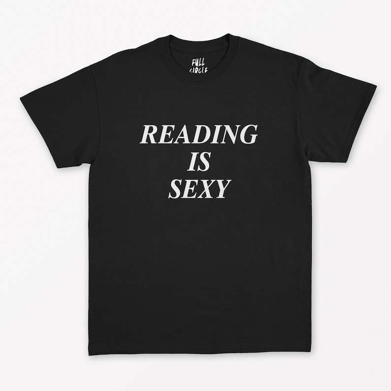  Reader Gift / Literature / Book Lover Gift / Reading T Shirt  Sexy Graphic Tee#1