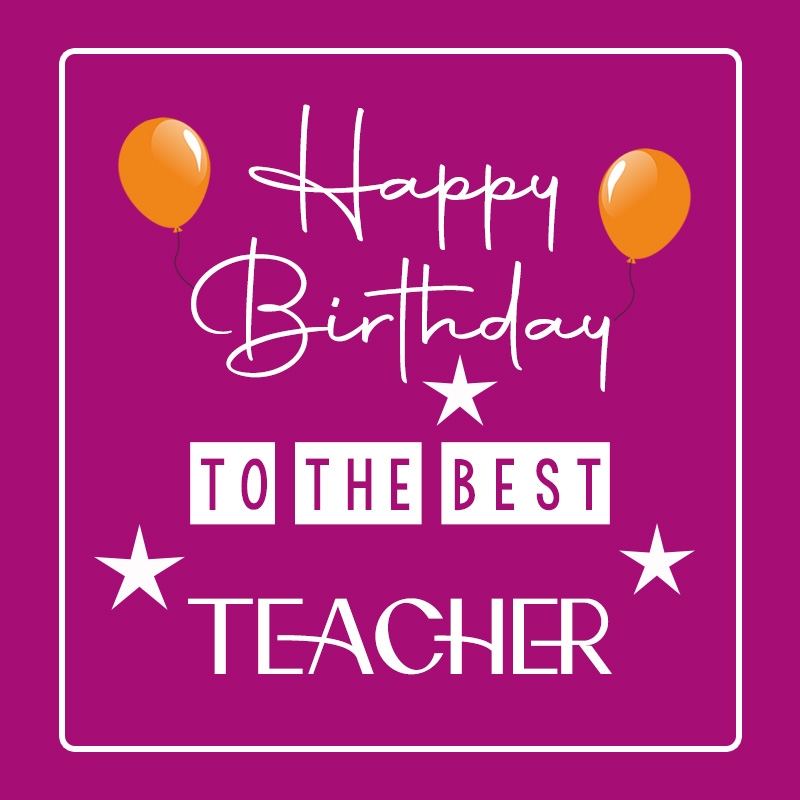 Heart Touching Happy Birthday Wishes For Teacher