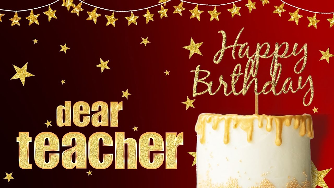 Happy Birthday Wishes To My Teacher