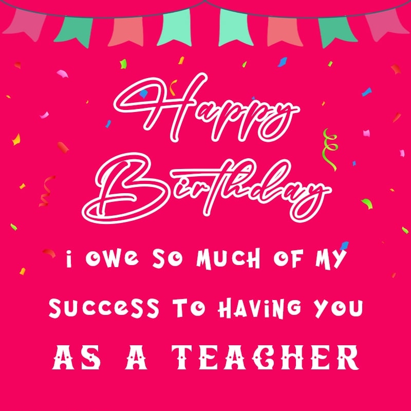 Happy Birthday Wishes To Teacher In English