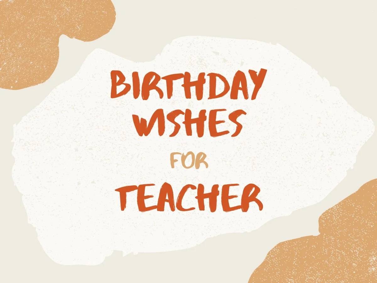 Teacher Birthday Wishes In English
