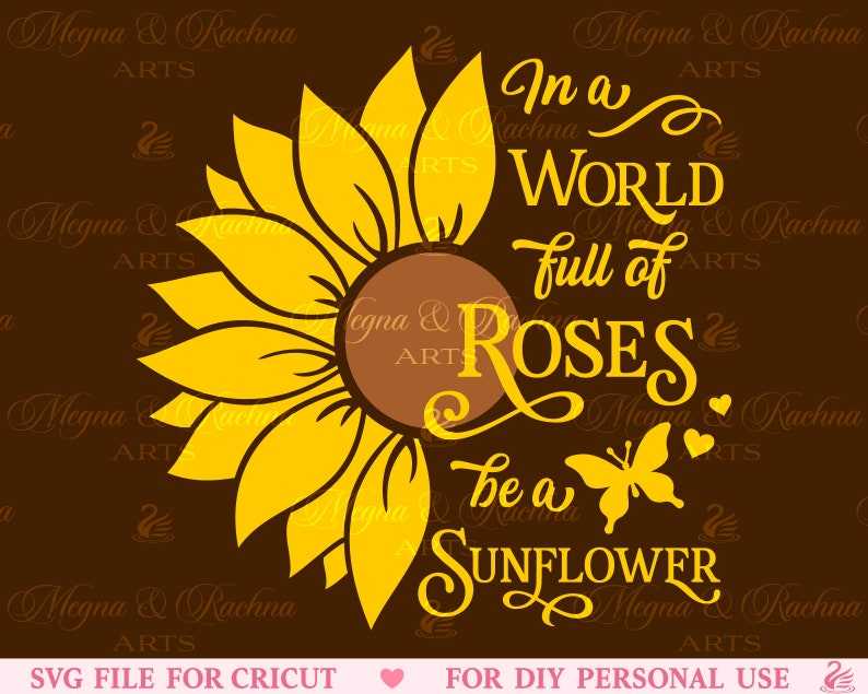 In A World Full Of Roses Be A Sunflower Svg, Motivational Quote Svg, Svg File Cricut, Digital Download#1