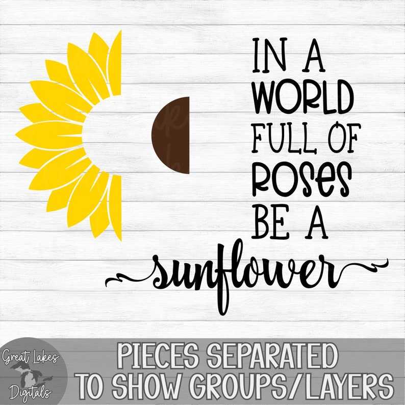 In A World Full Of Roses Be A Sunflower Svg, Instant Digital Download#2