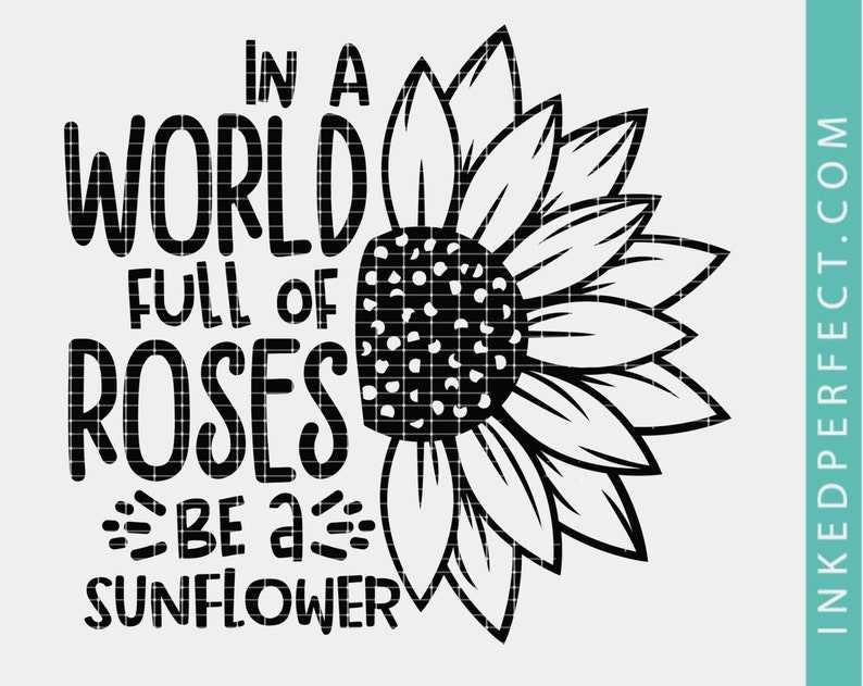 In A World Full of Roses Be A Sunflower Svg Design, Digital Download#1